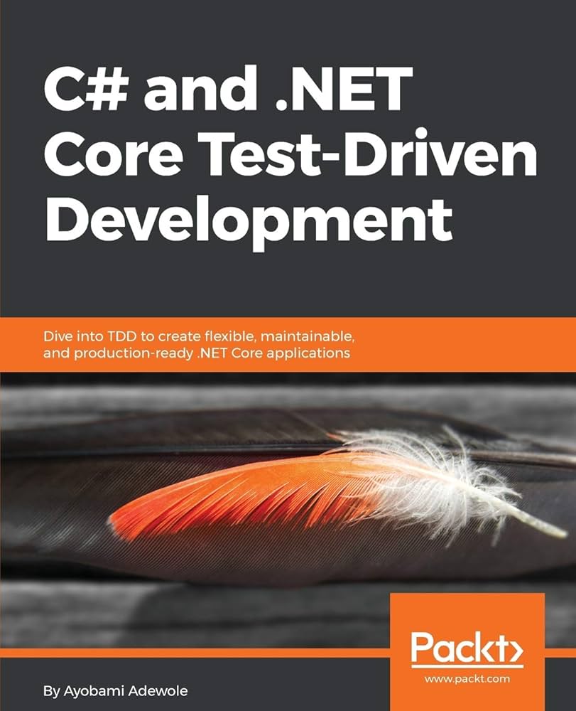 C# and .NET Core Test Driven Development: Dive into TDD to
